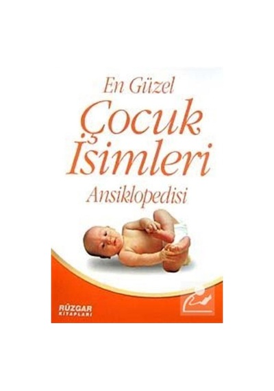 En Güzel Çocuk İsimleri Ansiklopedisi - Uğur Rüzgar - Rüzgar Yayınları