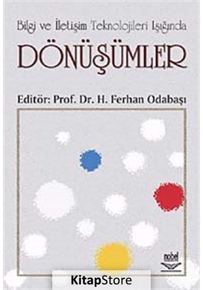 Bilgi ve İletişim Teknolojileri Işığında Dönüşümler- Nobel Akademik Yayıncılık