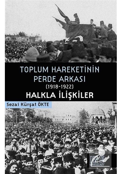 Toplum Hareketinin Perde Arkası 1918-1922 Halkla İlişkiler - Sezai Kürşat Ökte - Derin Yayınları