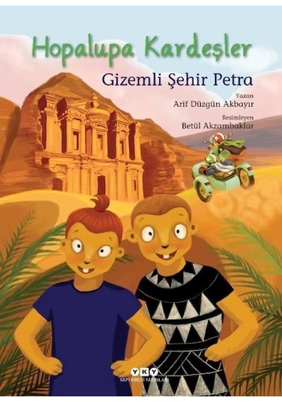 Hopalupa Kardeşler 4 - Gizemli Şehir Petra - Arif Düzgün Akbayır - Yapı Kredi Yayınları