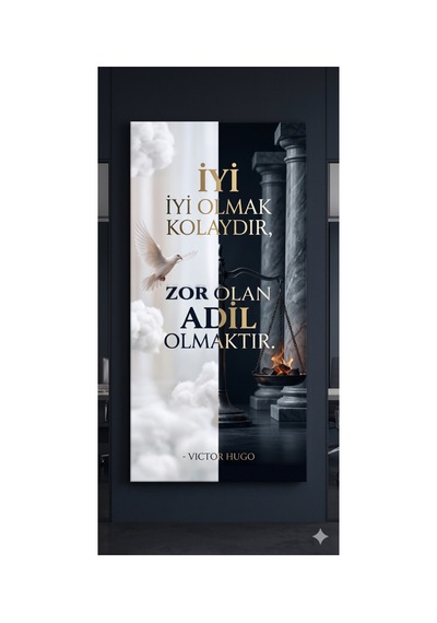 Gökçeoğlu Cam Tablo 40x60 Cm - İyi Olmak Kolaydır Zor Olan Adil Olmaktır Avukat Hukuk Bürosu Tablo