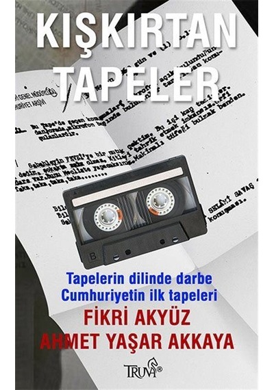 Kışkırtan Tapeler - Fikri Akyüz -  Ahmet Yaşar Akkaya - Truva Yayınları