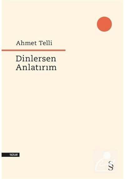 Dinlersem Anlatırım - Ahmet Telli - Everest Yayınları