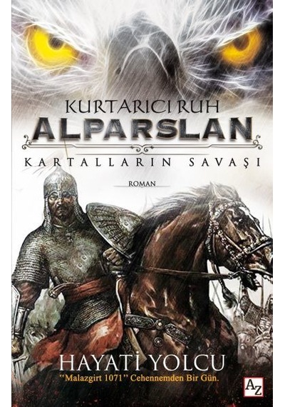 Kurtarıcı Ruh Alparslan-Kartalların Savaşı - Hayati Yolcu - Az Kitap