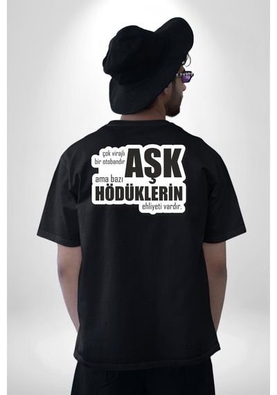 Çok Virajlı Bir Otabandır Aşk, Ama Bazı Hödüklerin Ehliyeti Vardır Yazılı Pamuklu Unisex Oversize Sırt Dijital Baskılı Siyah T-shirt Siyah