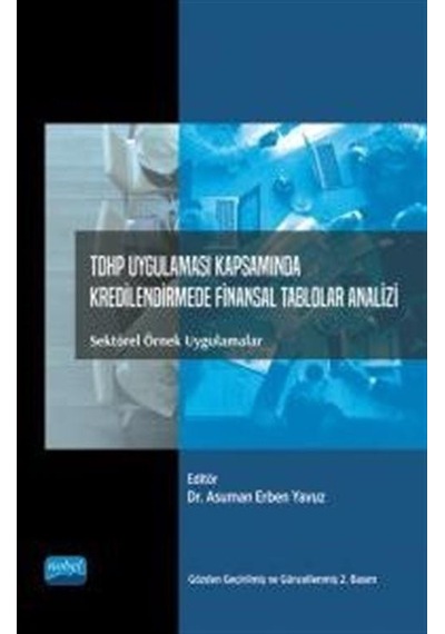 TDHP Uygulaması Kapsamında Kredilendirmede Finansal Tablolar Analizi: Sektörel Örnek Uygulamalar - Adalet Hazar - Nobel Akademik Yayıncılık