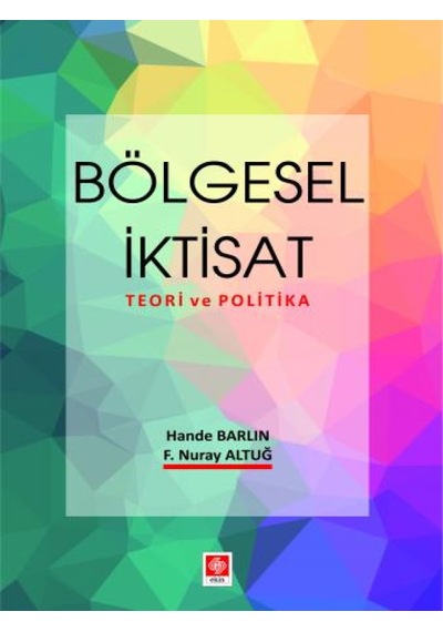 Bölgesel İktisat  - Teori ve Politika  - Nuray Altuğ  - Ekin Basım Yayın