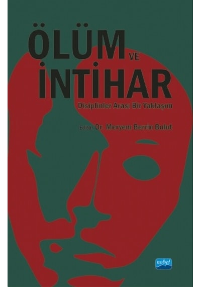 Ölüm ve İntihar  - Disiplinler Arası Bir Yaklaşım - Nobel Akademik Yayıncılık