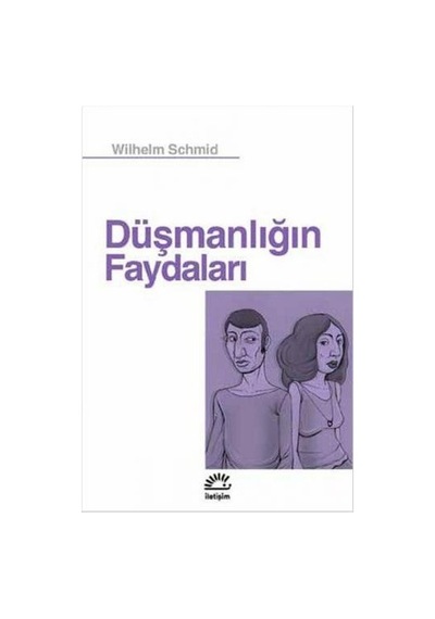 Düşmanlığın Faydaları - Wilhelm Schmid - İletişim Yayınları