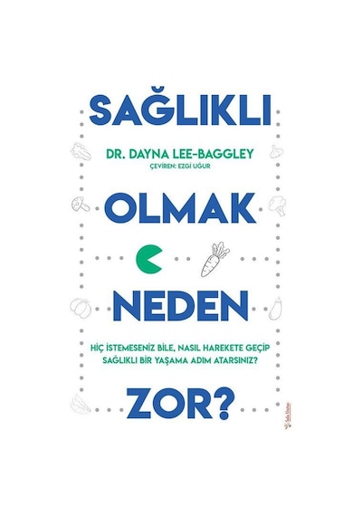 Sağlıklı Olmak Neden Zor? - Dayna Lee Baggley - Sola Unitas