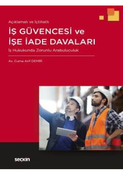 İş Güvencesi ve İşe İade Davaları - Cuma Arif Demir - Seçkin Yayıncılık
