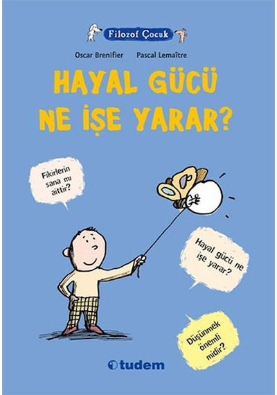 Filozof Çocuk - Hayal Gücü Ne İşe Yarar? - Oscar Brenifier - Tudem Yayınları