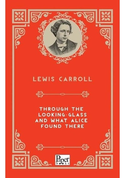 Through The Looking Glass And What Alice Found The - Lewis Carroll - Paper Books