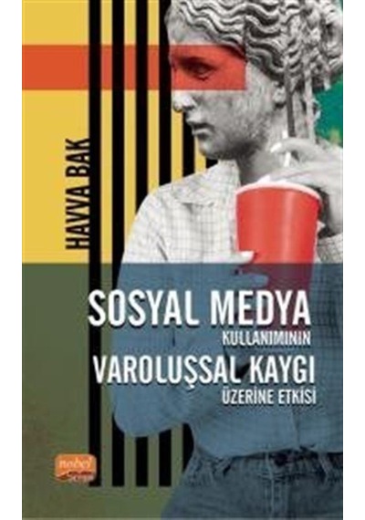 Sosyal Medya Kullanımının Varoluşsal Kaygı Üzerine Etkisi - Havva Bak - Nobel Bilimsel Eserler
