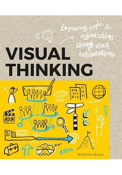 Visual Thinking: Empowering People and Organisations through Visual Collaboration 9789063694531