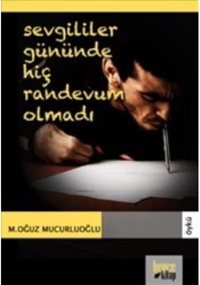 Sevgililer Gününde Hiç Randevum Olmadı - M. Oğuz Mucurluoğlu - Bence Kitap