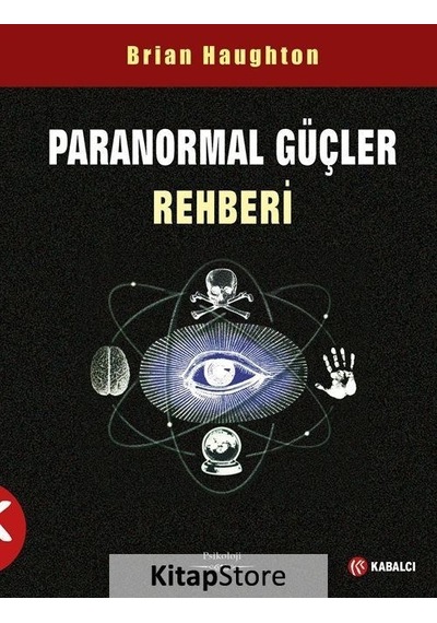 Paranormal Güçler Rehberi - Brian Haughton - Kabalcı Yayınevi