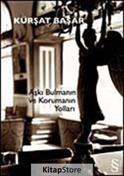 Kitapstore- Aşkı Bulmanın ve Korumanın Yolları / Kürşat Başar
