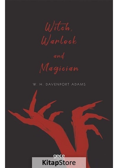 Witch Warlock And Magician - W. H. Davenport Adams - Gece Kitaplığı