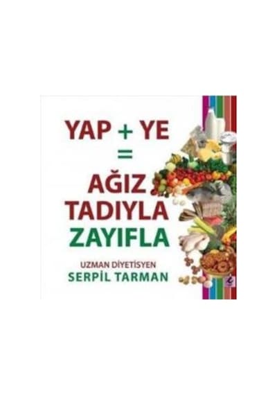 Ağız Tadıyla Zayıflamak Mümkün mü? - Serpil Tarman - Efil Yayınevi Yayınları