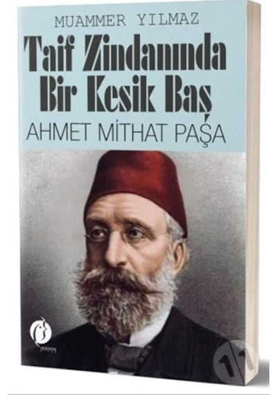 Taif Zindanında Bir Kesik Baş: Ahmet Mithat Paşa - Muammer Yılmaz - Herdem Kitap