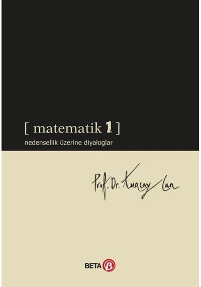 Matematik 1  -  Nedensellik Üzerine Diyaloglar  -  Tuncay Can  -  Beta Yayınları