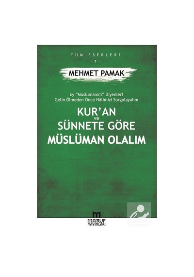 Kur'an Ve Sünnete Göre Müslüman Olalım / Mehmet Pamak