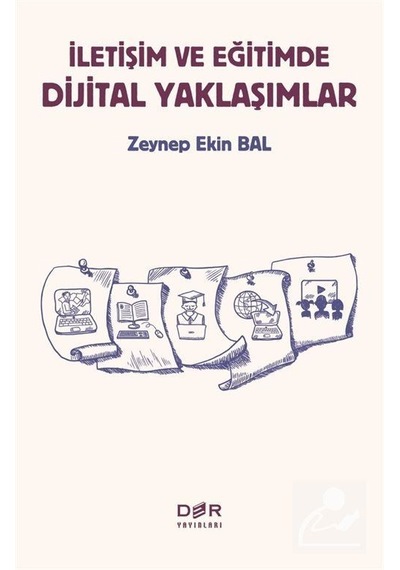 Iletisim ve Egitimde Dijital Yaklaşımlar - Zeynep Ekin Bal - Der Yayınları