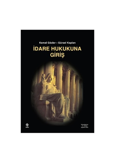 İdare Hukukuna Giriş - Kemal Gözler, Gürsel Kaplan
