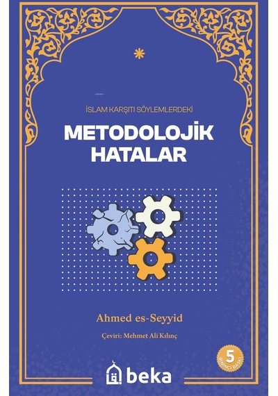 Metodolojik Hatalar - İslam Karşıtı Söylemlerde Bulunan - Ahmed Es-Seyyid - Beka Yayınları