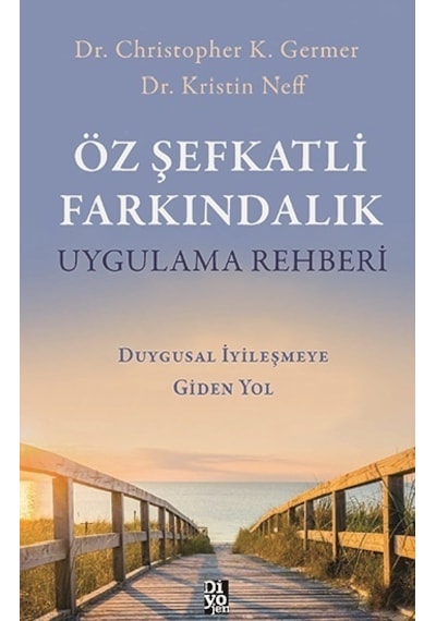 Öz Şefkatli Farkındalık Uygulama Rehberi - Christopher K. Germer - Diyojen Yayıncılık