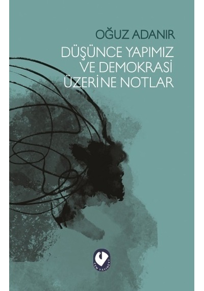 Düşünce Yapımız ve Demokrasi Üzerine Notlar - Oğuz Adanır - Cem Yayınevi