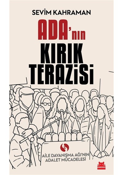 Ada'nın Kırık Terazisi & Aile Dayanışma Ağı'nın Adalet Mücadel...