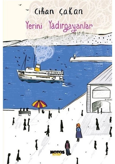 Yerini Yadırgayanlar - Cihan Çakan - Notos