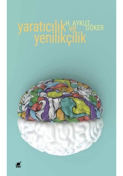 Yaratıcılık ve Yenilikçilik - Harun Aykut Göker - Ayrıntı Yayınları