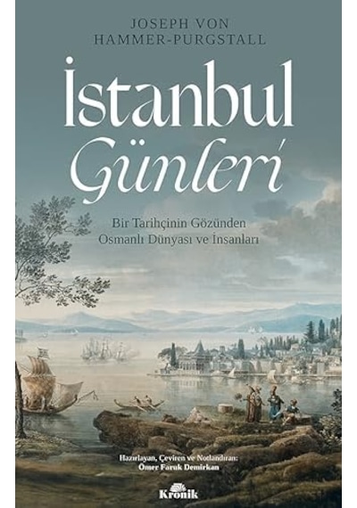 İstanbul Günleri: Bir Tarihçinin Gözünden Osmanlı Dünyası Ve İnsanları