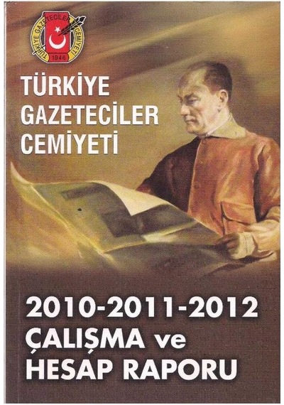 2010 - 2011 - 2012 Türkiye Gazeteciler Cemiyeti Çalışma Ve Hesap Raporu