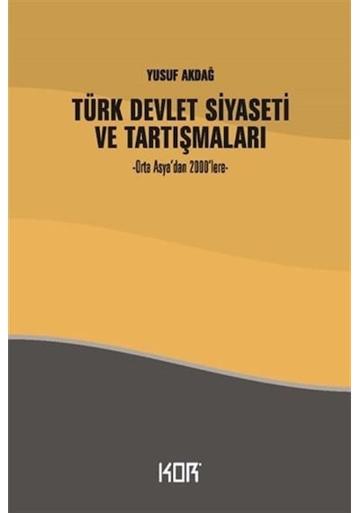 Türk Devlet Siyaseti Ve Tartışmaları / Yusuf Akdağ