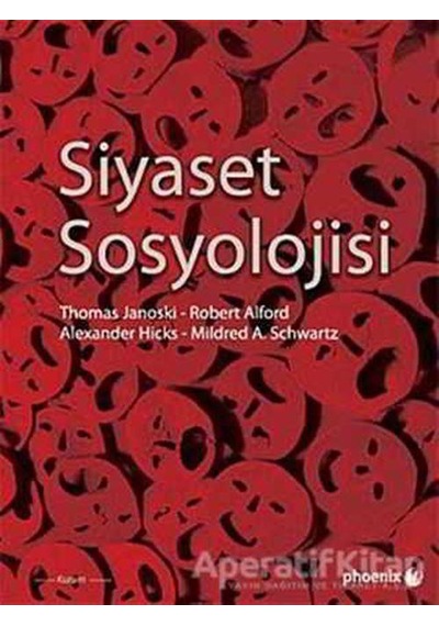 Siyaset Sosyolojisi - Alexander Hicks - Phoenix Yayınevi