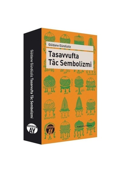 Tasavvufta Tac Sembolizmi - Güldane Gündüzöz - Büyüyenay Yayınları