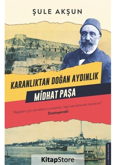 Kitapstore Karanlıktan Doğan Aydınlık Midhat Paşa / Şule Akşun