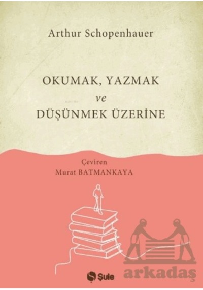 Okumak Yazmak Ve Düşünmek Üzerine Şule Yayınları