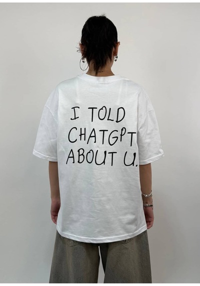Zaee I Told Chatgpt About U Oversize Tişört Beyaz