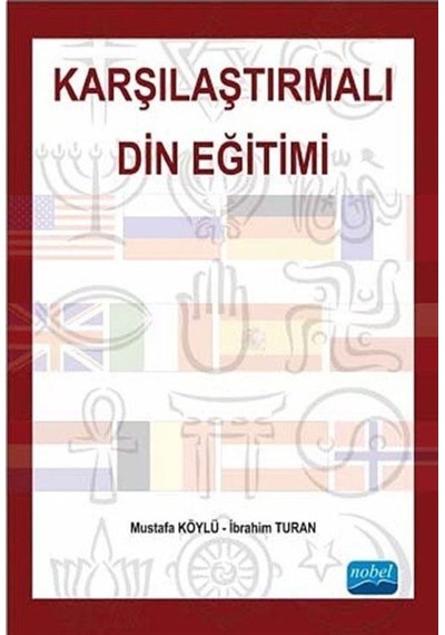Karşılaştırmalı Din Eğitimi  - Mustafa Köylü  -  İbrahim Turan  - Nobel Akademik Yayıncılık