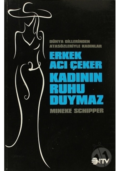 Erkek Acı Çeker Kadının Ruhu Duymaz N11.641