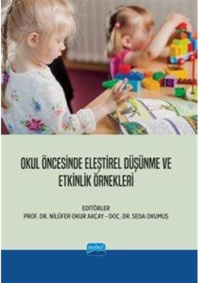 Okul Öncesinde Eleştirel Düşünme ve Etkinlik Örnekleri- Nobel Akademik Yayıncılık