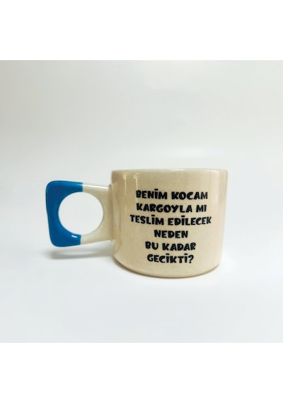 Mor Mürekkep Benim Kocam Kargoyla Mı Teslim Edilecek Neden Bu Kadar Gecikti Baskılı Mavi Kare-yuvarlak Kulplu Kupa