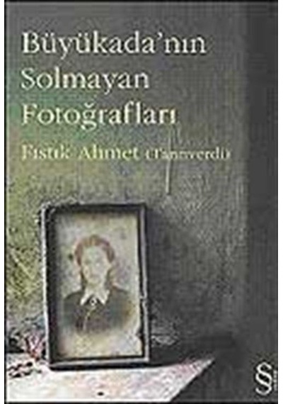 Büyükada'nın Solmayan Fotoğrafları / Fıstık Ahmet Tanrıverdi