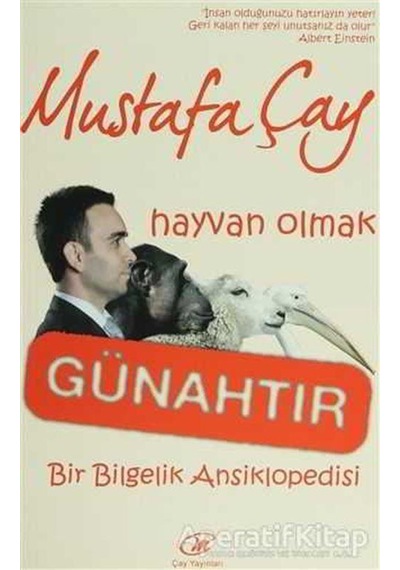 Hayvan Olmak Günahtır - Mustafa Çay - Çay Yayınları