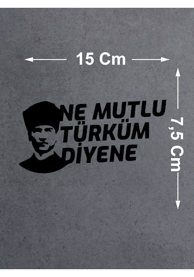 Ne Mutlu Türküm Diyene Sticker - Atatürk Türk Sticker - Araba Oto Motosiklet Karavan Sticker - 02505 15x7,5 Cm